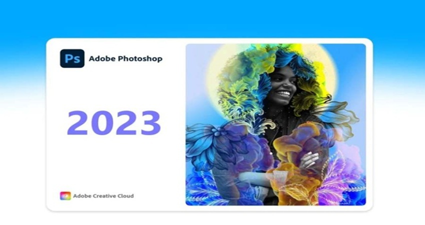 Adobe Photoshop 2023 - Phần Mềm Chỉnh Sửa Ảnh Đỉnh Cao Cho Mọi Người